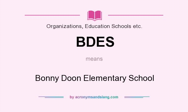 What does BDES mean? It stands for Bonny Doon Elementary School