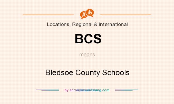 What does BCS mean? It stands for Bledsoe County Schools