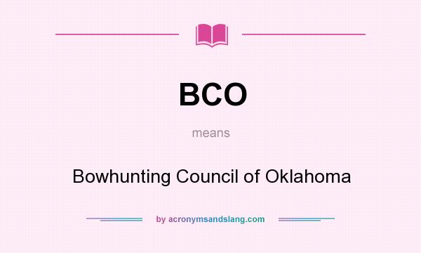 What does BCO mean? It stands for Bowhunting Council of Oklahoma