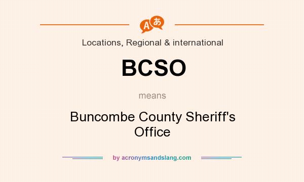 What does BCSO mean? It stands for Buncombe County Sheriff`s Office