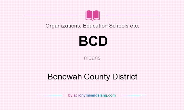 What does BCD mean? It stands for Benewah County District