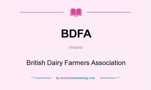 What does BDFA mean? It stands for British Dairy Farmers Association