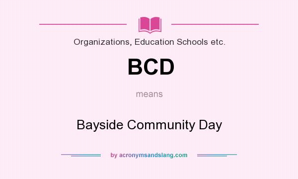 What does BCD mean? It stands for Bayside Community Day