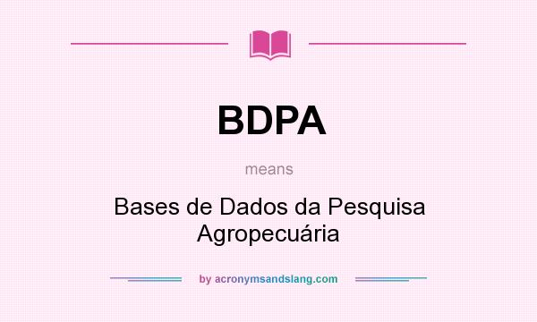 What does BDPA mean? It stands for Bases de Dados da Pesquisa Agropecuária