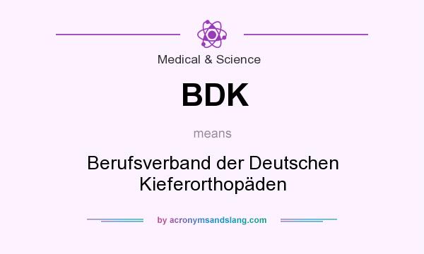 What does BDK mean? It stands for Berufsverband der Deutschen Kieferorthopäden