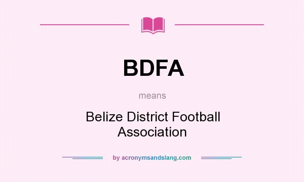 What does BDFA mean? It stands for Belize District Football Association
