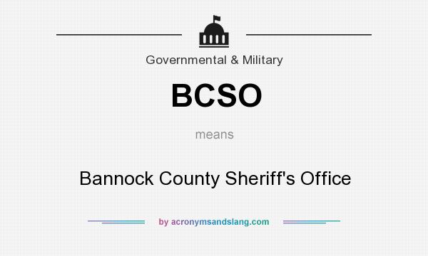 What does BCSO mean? It stands for Bannock County Sheriff`s Office