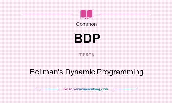 What does BDP mean? It stands for Bellman`s Dynamic Programming