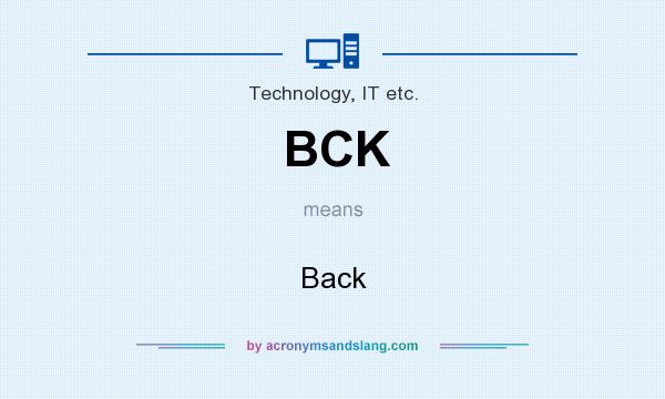 What does BCK mean? It stands for Back
