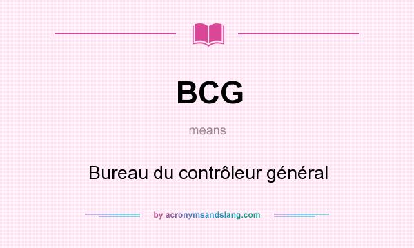 What does BCG mean? It stands for Bureau du contrôleur général