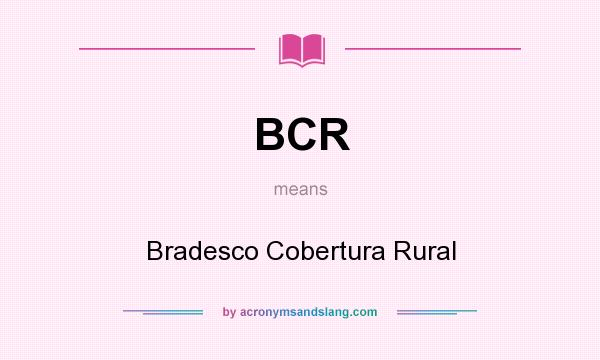 What does BCR mean? It stands for Bradesco Cobertura Rural