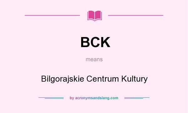 What does BCK mean? It stands for Bilgorajskie Centrum Kultury