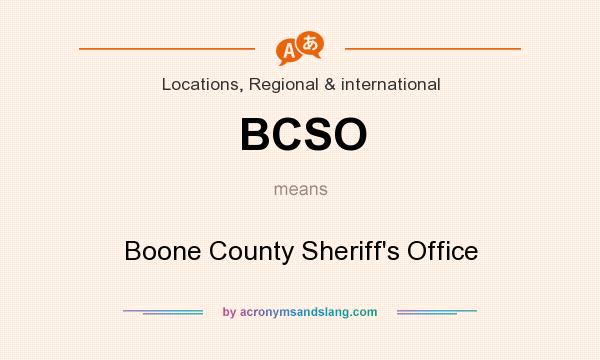 What does BCSO mean? It stands for Boone County Sheriff`s Office