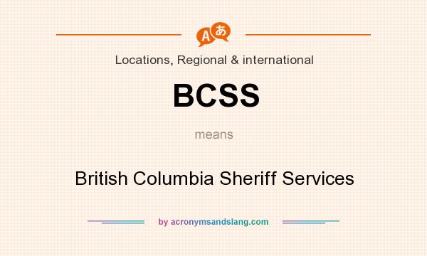 What does BCSS mean? It stands for British Columbia Sheriff Services