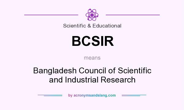 What does BCSIR mean? It stands for Bangladesh Council of Scientific and Industrial Research
