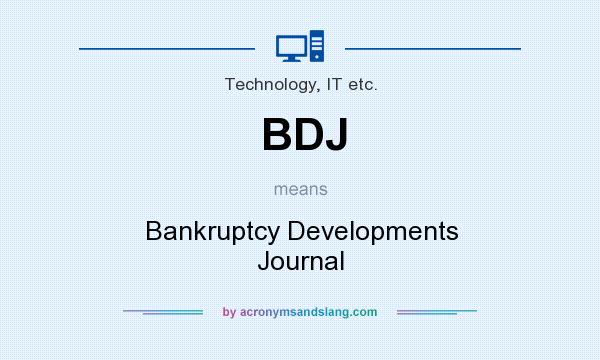 What does BDJ mean? It stands for Bankruptcy Developments Journal