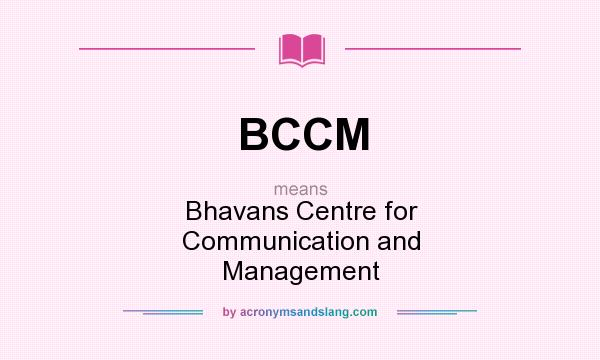 What does BCCM mean? It stands for Bhavans Centre for Communication and Management