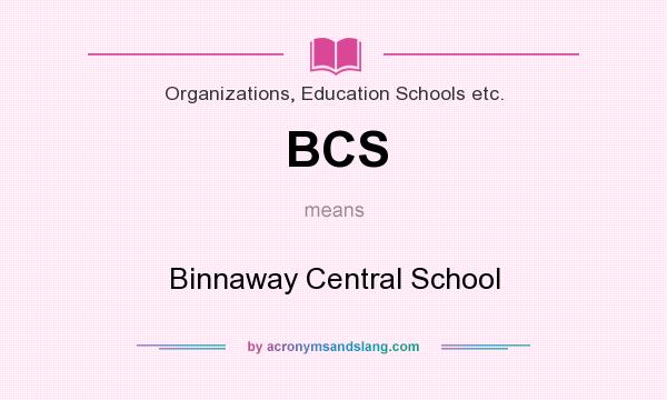 What does BCS mean? It stands for Binnaway Central School