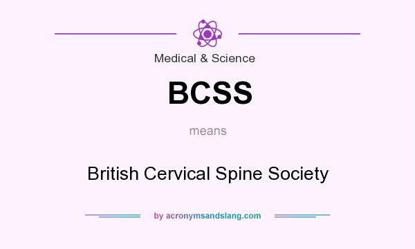 What does BCSS mean? It stands for British Cervical Spine Society