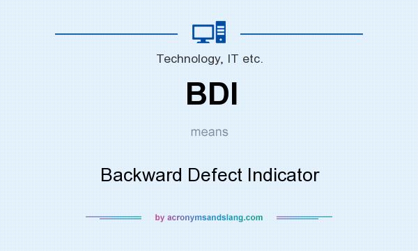 What does BDI mean? It stands for Backward Defect Indicator