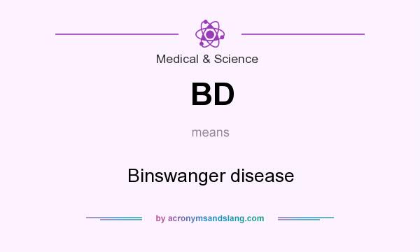 What does BD mean? It stands for Binswanger disease