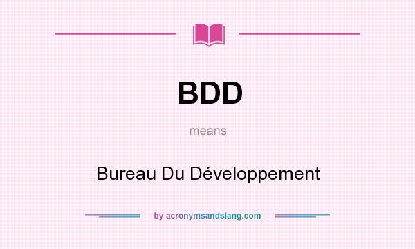 What does BDD mean? It stands for Bureau Du Développement