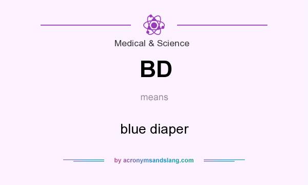 What does BD mean? It stands for blue diaper