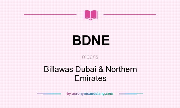 What does BDNE mean? It stands for Billawas Dubai & Northern Emirates