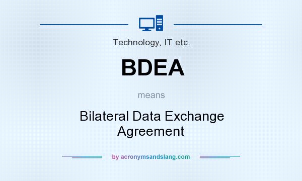 What does BDEA mean? It stands for Bilateral Data Exchange Agreement