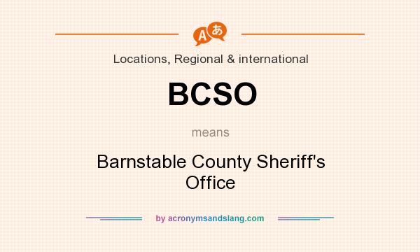 What does BCSO mean? It stands for Barnstable County Sheriff`s Office
