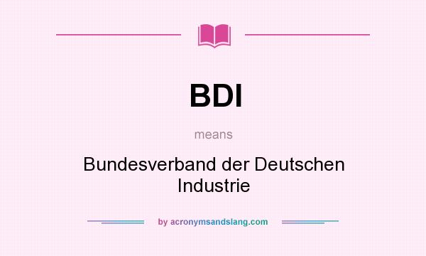 What does BDI mean? It stands for Bundesverband der Deutschen Industrie