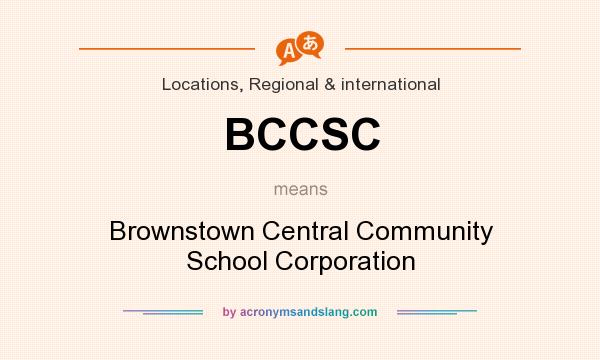 What does BCCSC mean? It stands for Brownstown Central Community School Corporation