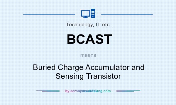 What does BCAST mean? It stands for Buried Charge Accumulator and Sensing Transistor