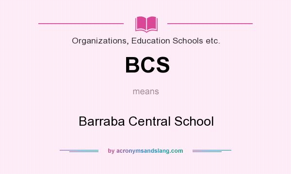 What does BCS mean? It stands for Barraba Central School