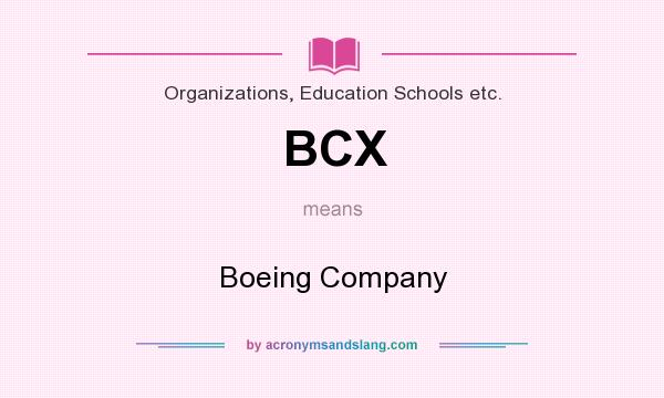 What does BCX mean? It stands for Boeing Company