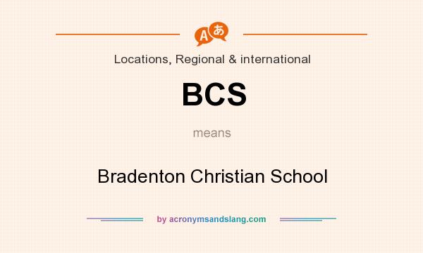 What does BCS mean? It stands for Bradenton Christian School