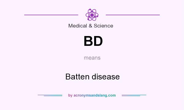 What does BD mean? It stands for Batten disease