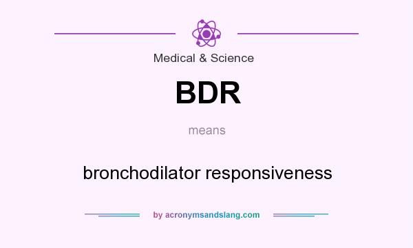 What does BDR mean? It stands for bronchodilator responsiveness