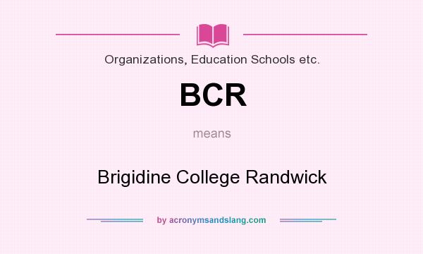 What does BCR mean? It stands for Brigidine College Randwick