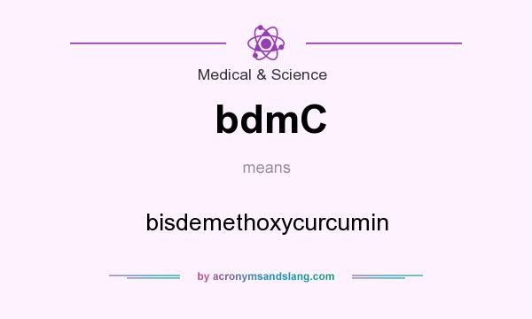 What does bdmC mean? It stands for bisdemethoxycurcumin