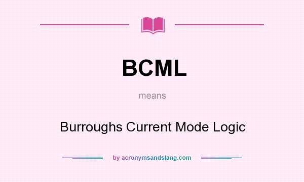 What does BCML mean? It stands for Burroughs Current Mode Logic