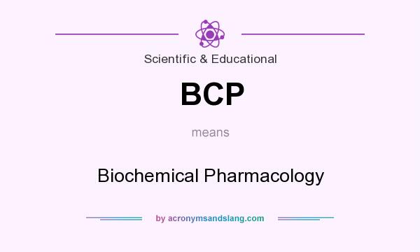 What does BCP mean? It stands for Biochemical Pharmacology