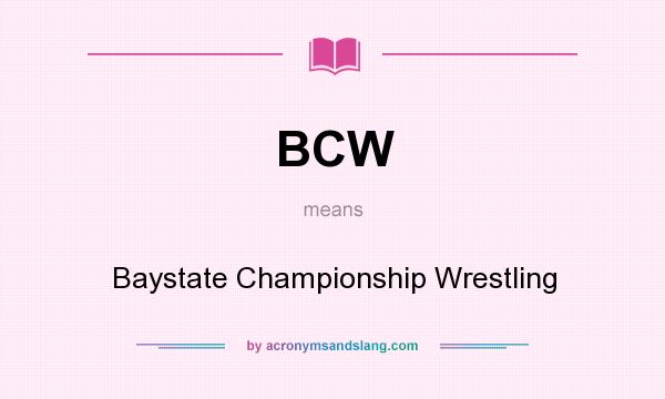 What does BCW mean? It stands for Baystate Championship Wrestling