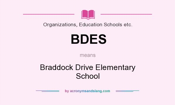 What does BDES mean? It stands for Braddock Drive Elementary School
