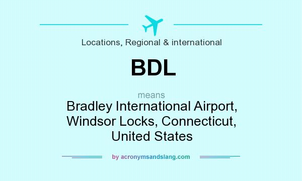 What does BDL mean? It stands for Bradley International Airport, Windsor Locks, Connecticut, United States