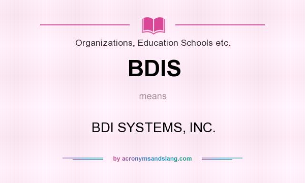 What does BDIS mean? It stands for BDI SYSTEMS, INC.