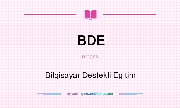 What does BDE mean? It stands for Bilgisayar Destekli Egitim