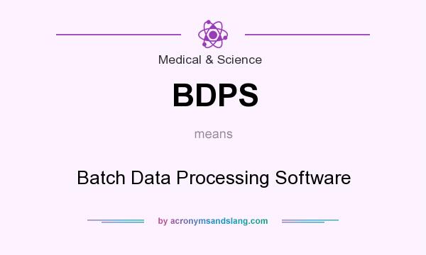 What does BDPS mean? It stands for Batch Data Processing Software