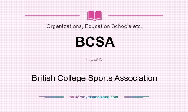 What does BCSA mean? It stands for British College Sports Association