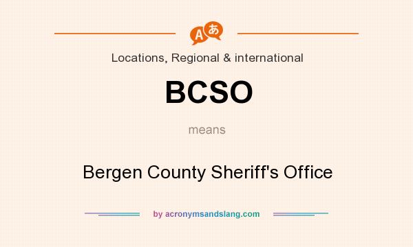 What does BCSO mean? It stands for Bergen County Sheriff`s Office